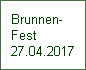 Brunnen-
Fest 
27.04.2017