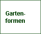     Garten-
    formen